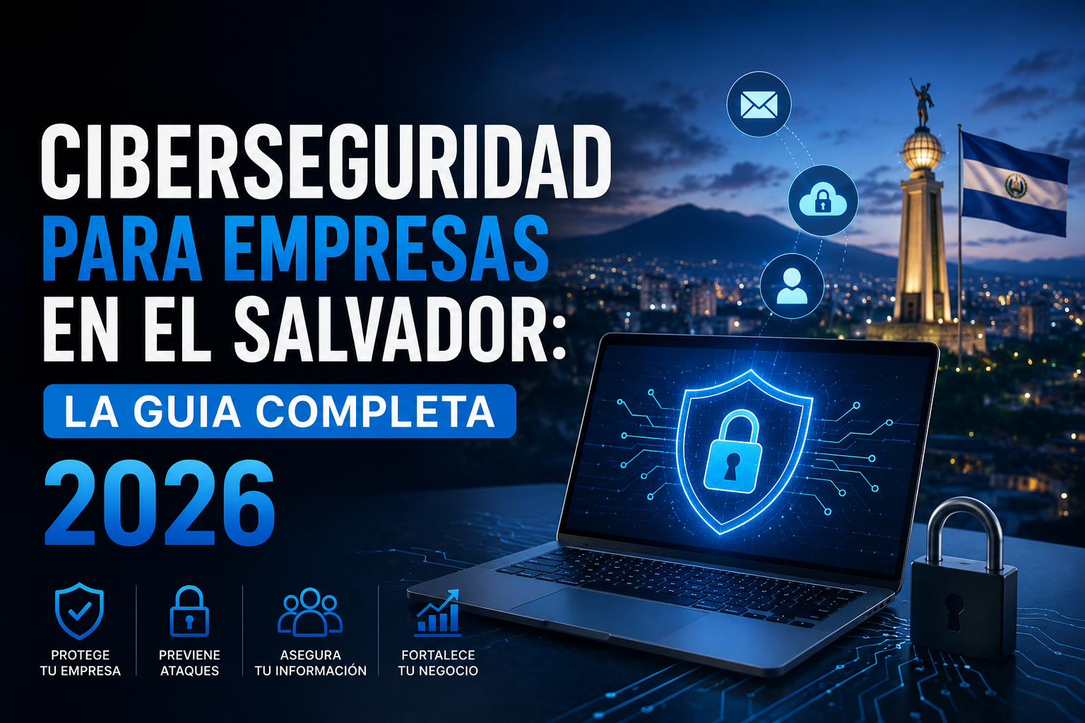 Ciberseguridad para empresas en El Salvador: la guía completa 2026