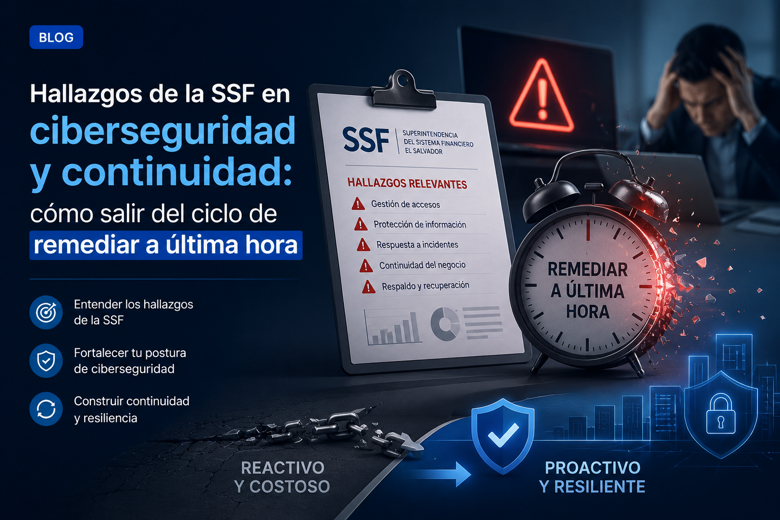 Hallazgos de la SSF en ciberseguridad y continuidad: cómo salir del ciclo de remediar a última hora